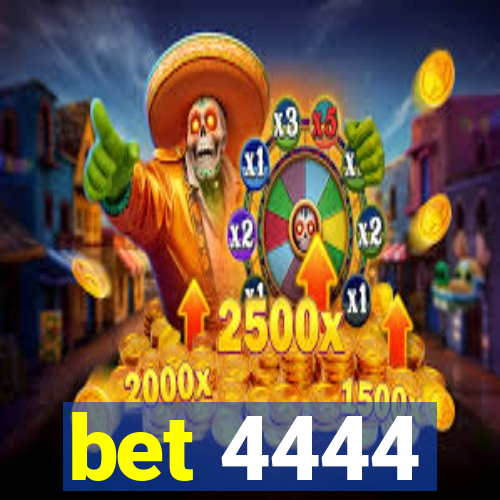 bet 4444